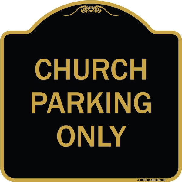 Signmission Designer Series-Church Parking Only, Black & Gold Heavy-Gauge Aluminum, 18" x 18", BG-1818-9989 A-DES-BG-1818-9989 - main